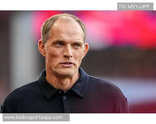 图赫尔谈抽签仪式不满但理解其重要性强调足球之外的意义